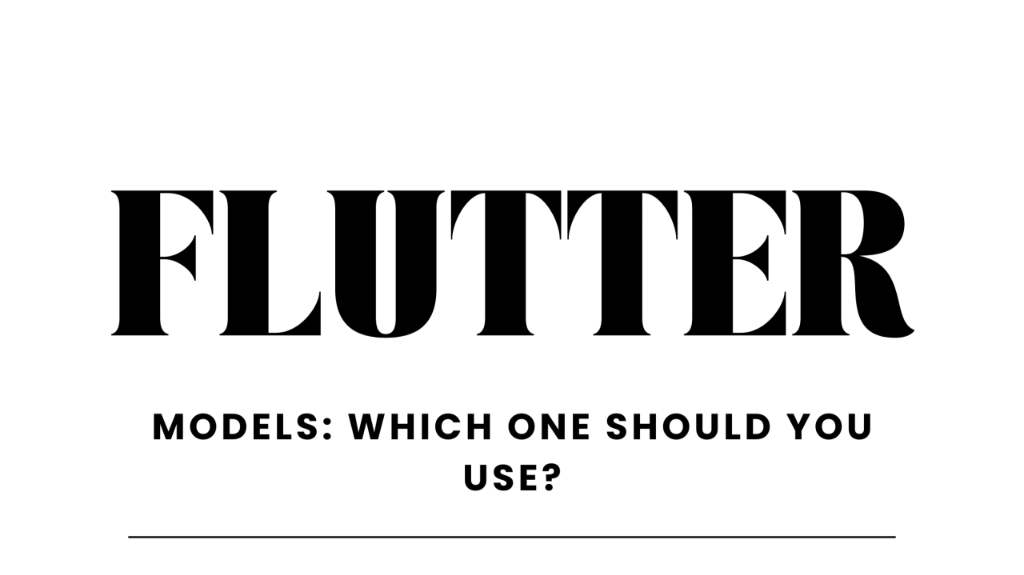 Flutter Data Models comparison Freezed vs Equatable vs JSON